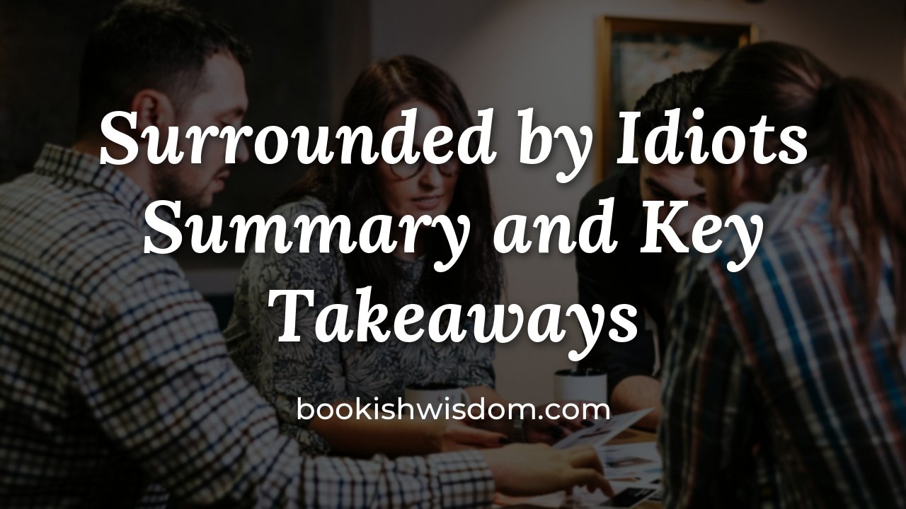 Surrounded by Idiots by Thomas Erikson: Summary and Key Takeaways - bookishwisdom.com
