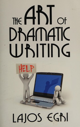 The Art of Dramatic Writing: Its Basis in the Creative Interpretation of Human Motives by Lajos Egri book cover