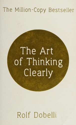 The Art of Thinking Clearly by Rolf Dobelli book cover