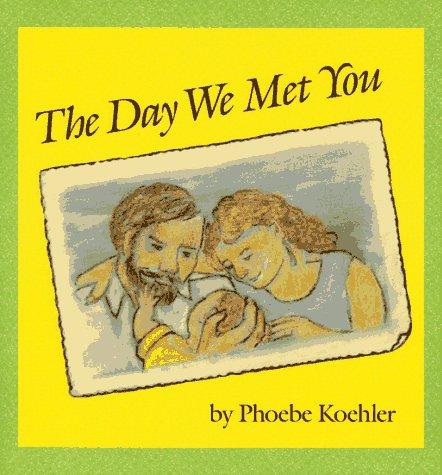 The Day We Met You by Phoebe Koehler book cover