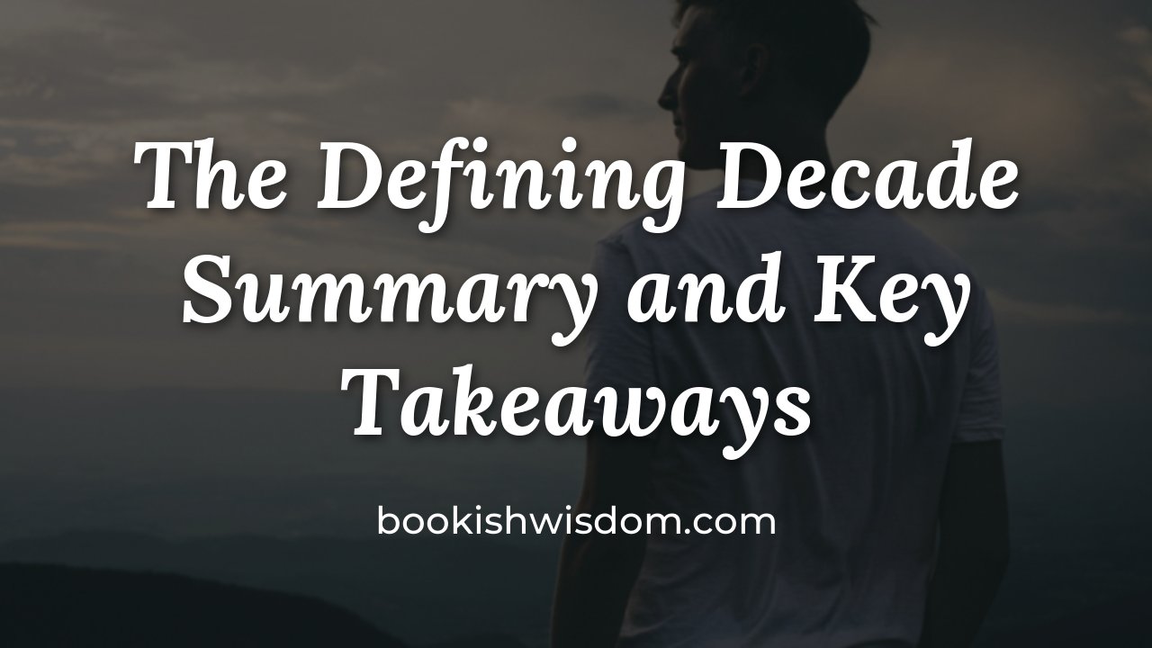 The Defining Decade by Meg Jay: Summary and Key Takeaways - bookishwisdom.com
