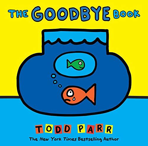 The Goodbye Book by Todd Parr book cover