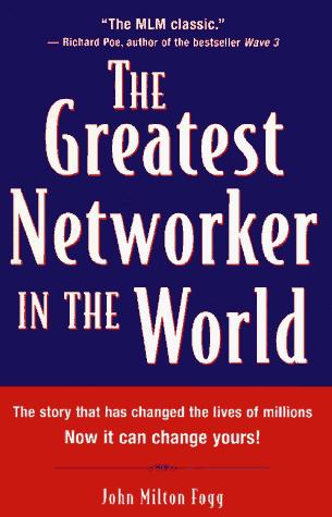 The Greatest Networker in the World by John Milton Fogg book cover