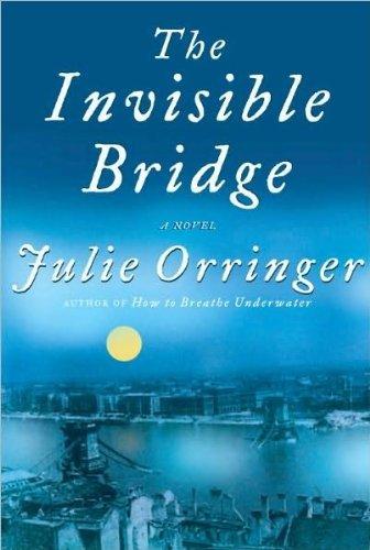 The Invisible Bridge by Julie Orringer book cover