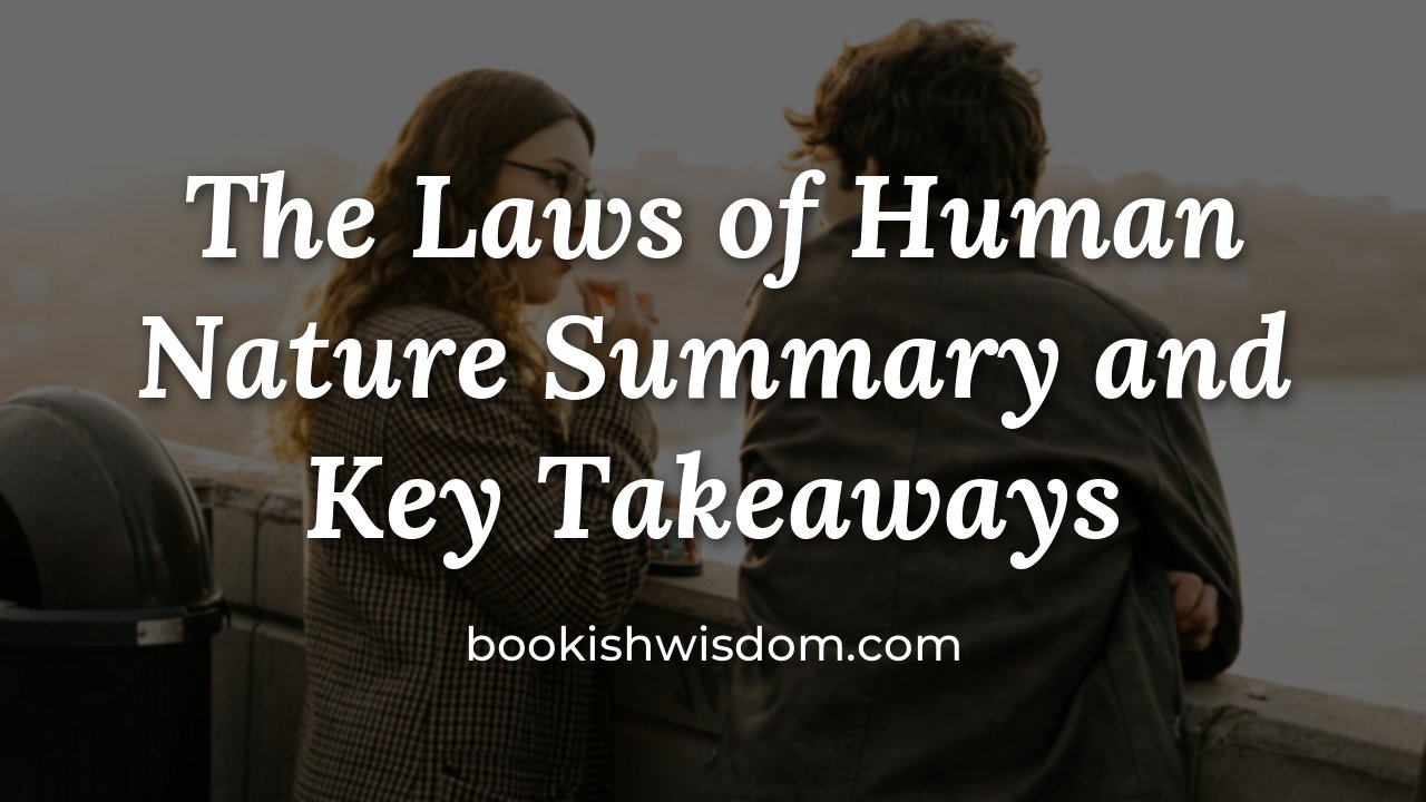 The Laws of Human Nature by Robert Greene: Summary and Key Takeaways - bookishwisdom.com
