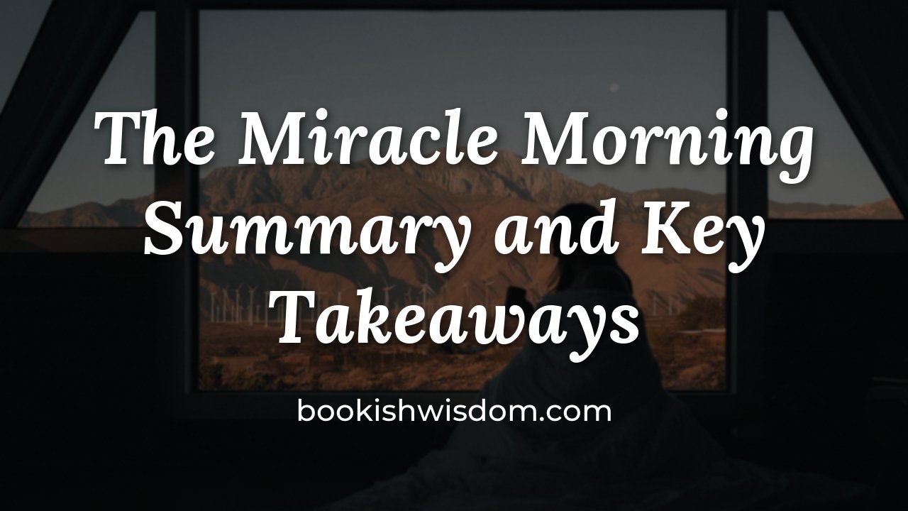 The Miracle Morning by Hal Elrod: Summary and Key Takeaways - bookishwisdom.com