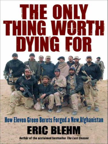 The Only Thing Worth Dying For by Eric Blehm book cover