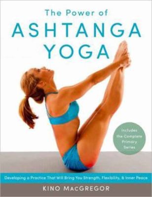 The Power of Ashtanga Yoga by Kino MacGregor book cover