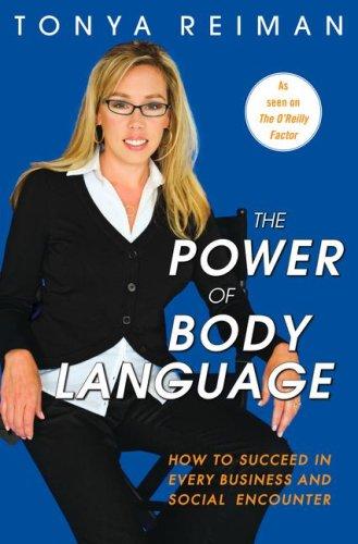 The Power of Body Language: How to Succeed in Every Business and Social Encounter by Tonya Reiman book cover