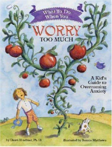 What to Do When You Worry Too Much by Dawn Huebner book cover